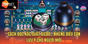 Cách Đọc Xác Suất Sicbo - Những Điều Cần Lưu Ý Cho Người Mới