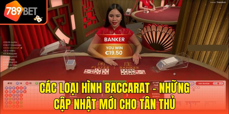 Các Loại Hình Baccarat - Những Cập Nhật Mới Cho Tân Thủ