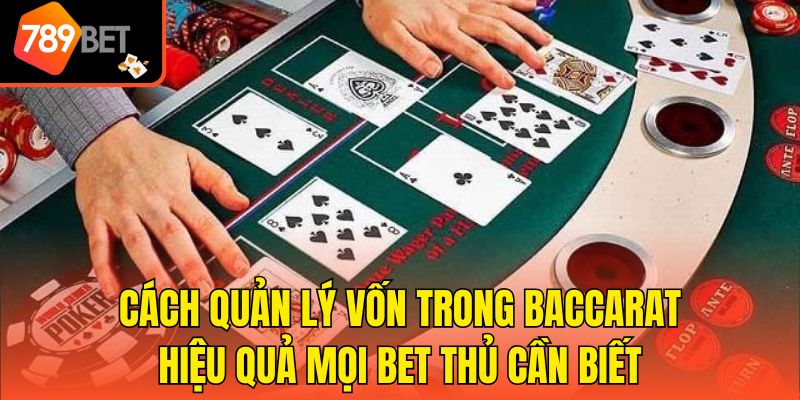 Cách Quản Lý Vốn Trong Baccarat Hiệu Quả Bet Thủ Cần Biết 1 Cách Quản Lý Vốn Trong Baccarat Hiệu Quả Mọi Bet Thủ Cần Biết