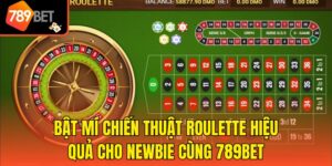 Bật Mí Chiến Thuật Roulette Hiệu Quả Cho Newbie Cùng 789bet