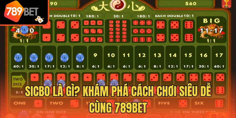 Sicbo Là Gì? Khám Phá Cách Chơi Siêu Dễ Cùng 789bet 1 Sicbo Là Gì? Khám Phá Cách Chơi Siêu Dễ Cùng 789bet
